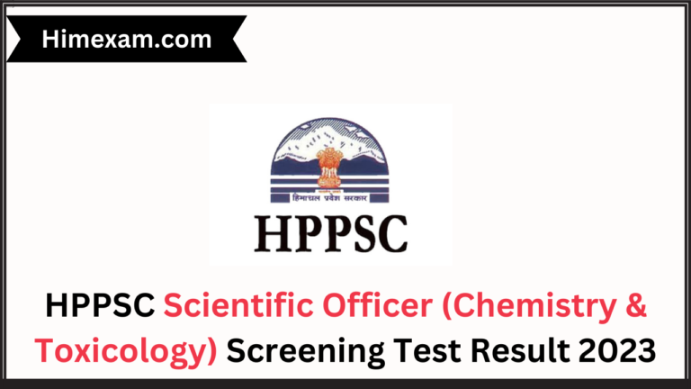 HPPSC Scientific Officer (Chemistry & Toxicology) Screening Test Result 2023