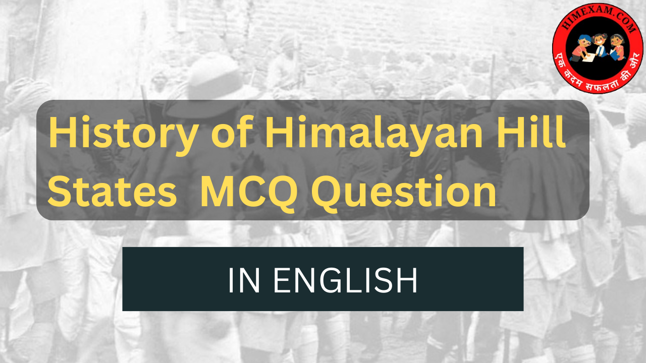 History of Himalayan Hill States MCQ In English