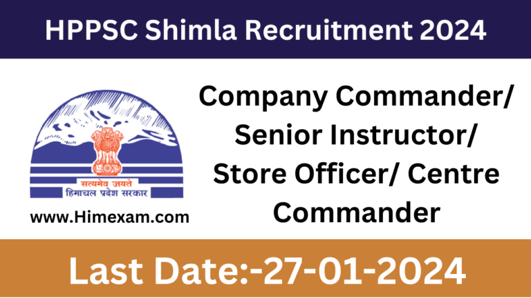 HPPSC Shimla Company Commander/ Senior Instructor/ Store Officer/ Centre Commander Recruitment 2024