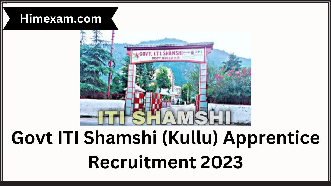 Govt ITI Shamshi (Kullu) Apprentice Recruitment 2023