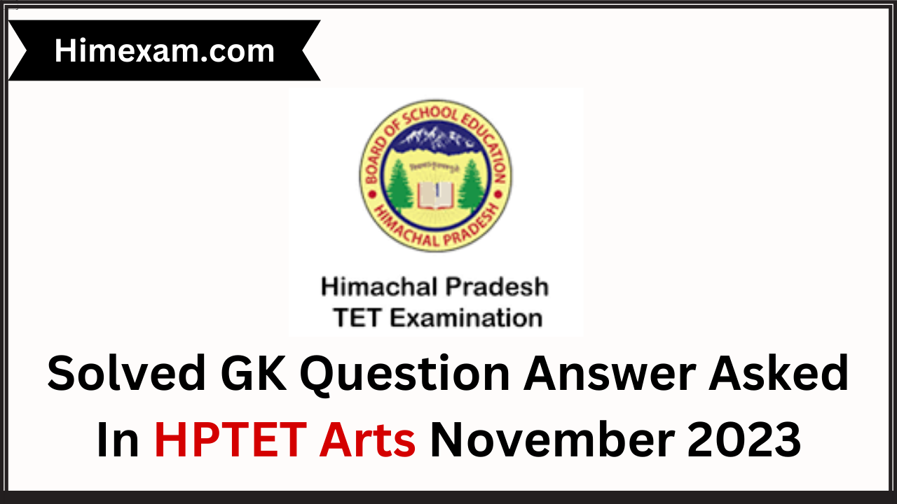 Solved GK Question Answer Asked In HPTET Arts November 2023