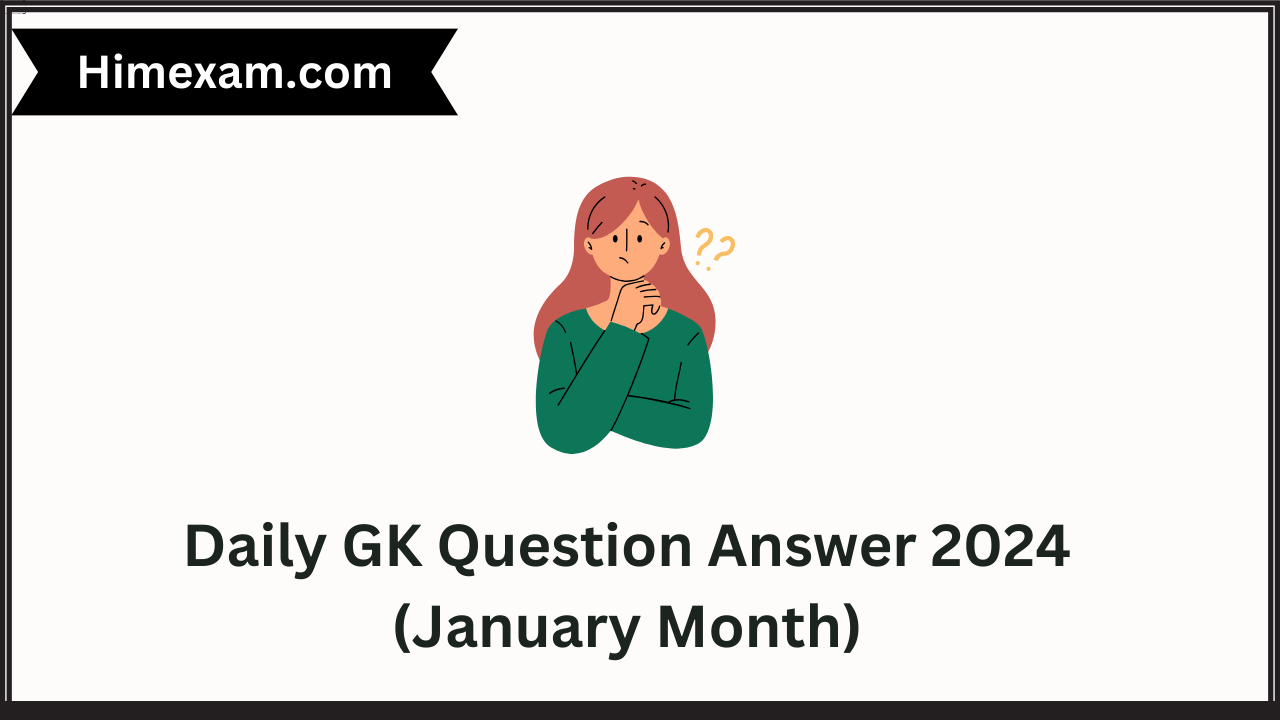 Daily GK Question Answer 2024 (January Month)