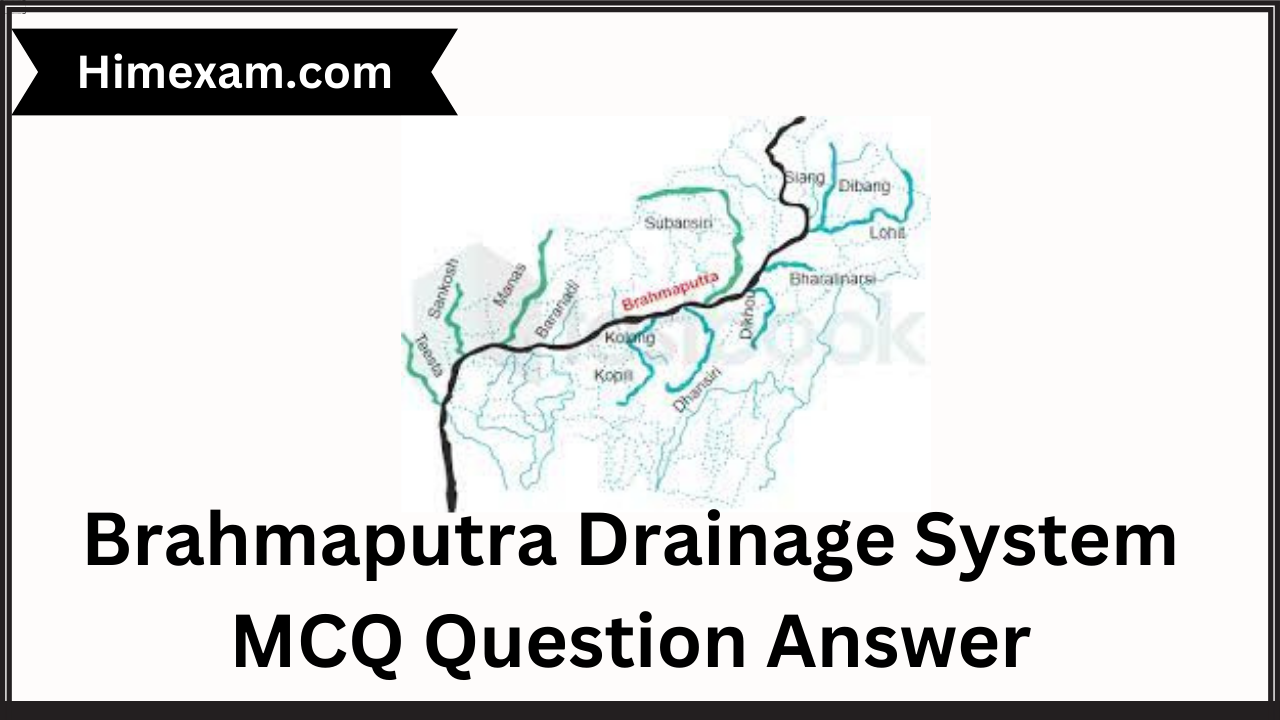 Brahmaputra Drainage System MCQ Question Answer