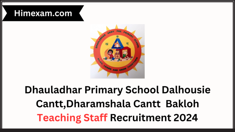 Dhauladhar Primary School Dalhousie Cantt,Dharamshala Cantt Bakloh Teaching Staff Recruitment 2024