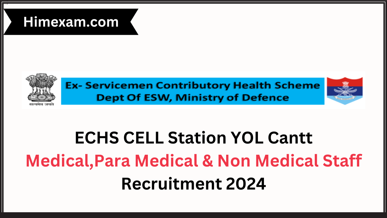 ECHS CELL Station YOL Cantt Medical,Para Medical & Non Medical Staff Recruitment 2024