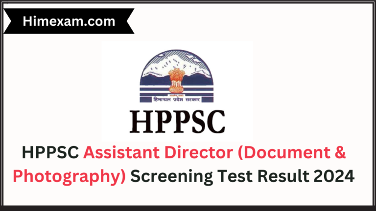 HPPSC Assistant Director (Document & Photography) Screening Test Result 2024
