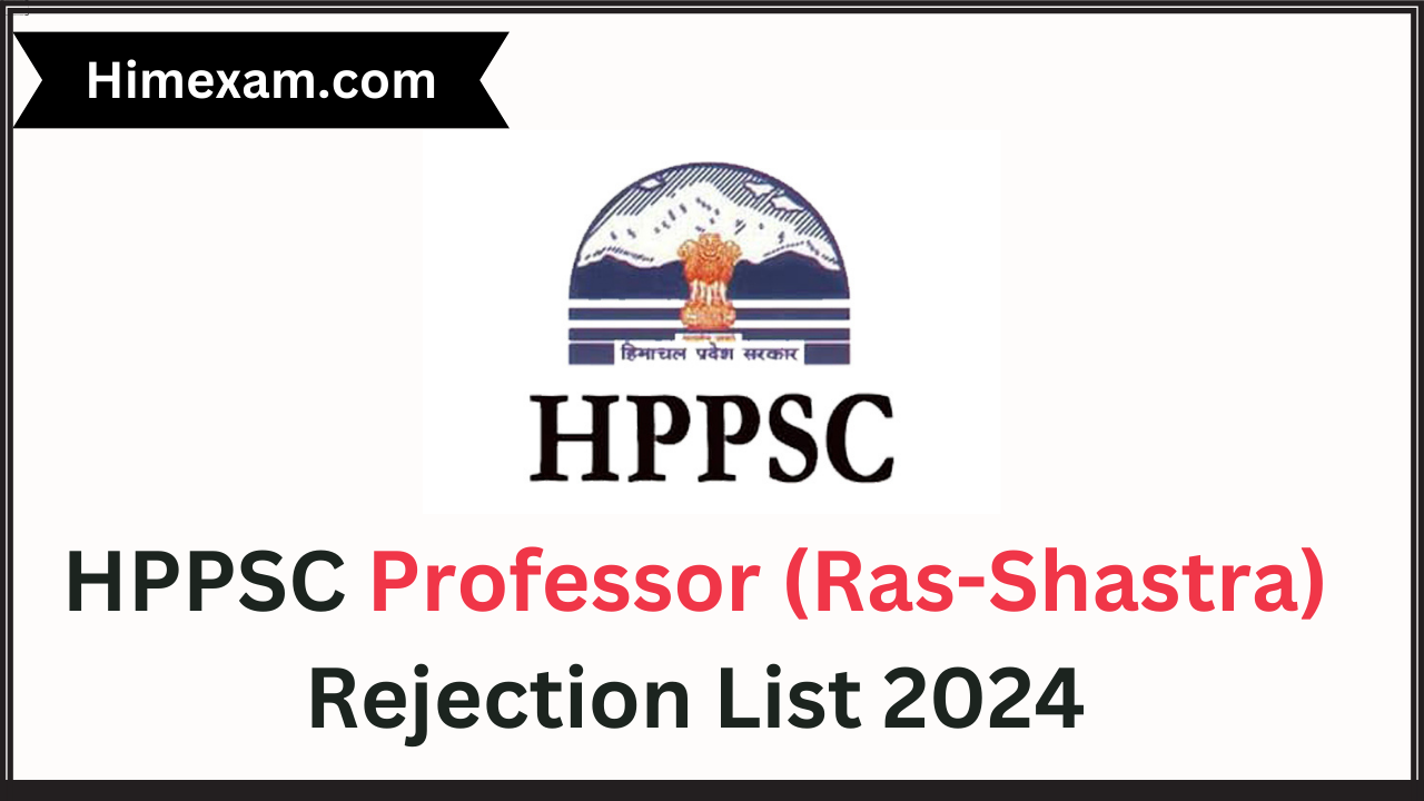 HPPSC Professor (Ras-Shastra) Rejection List 2024