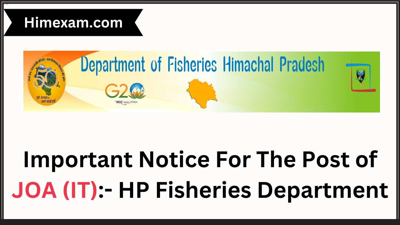 Important Notice For The Post of JOA (IT):- HP Fisheries Department