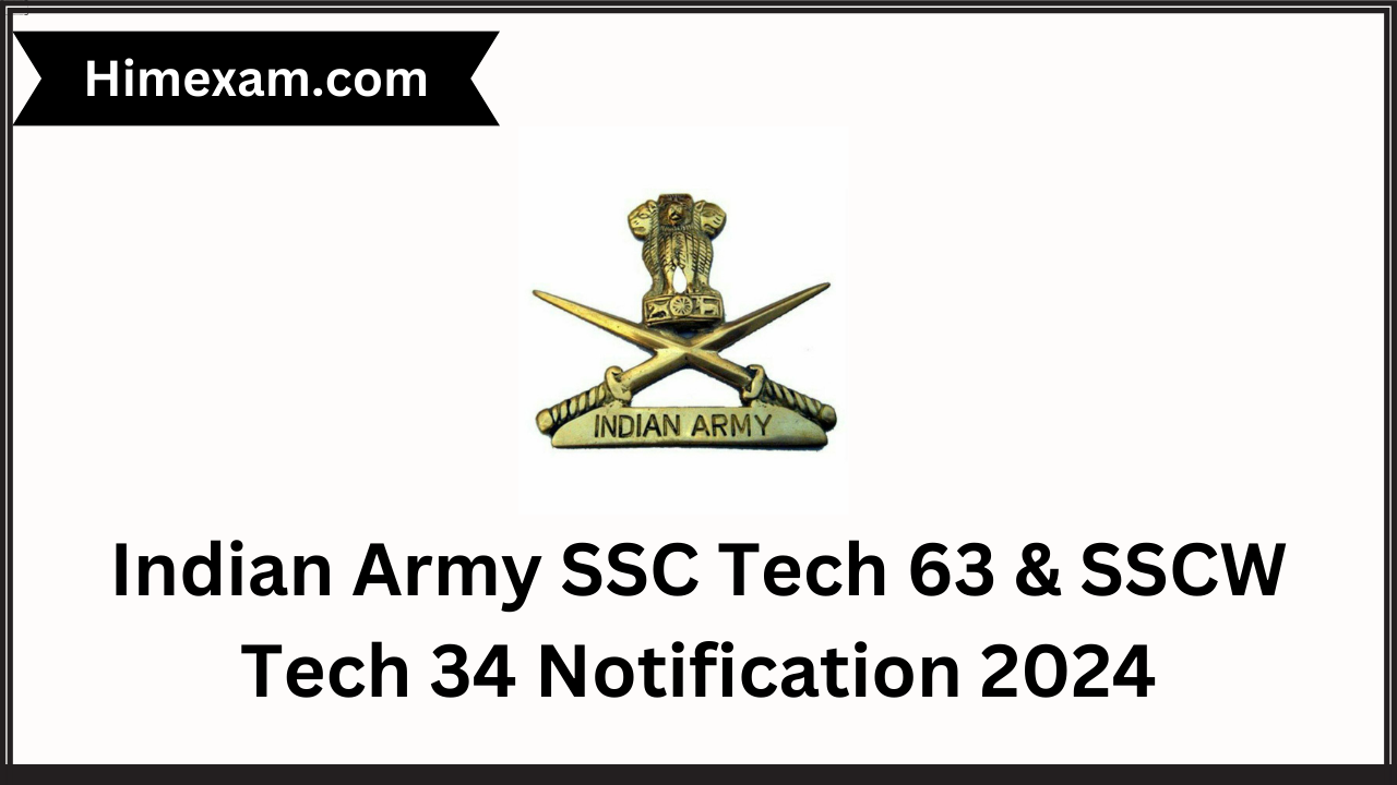 Indian Army SSC Tech 63 & SSCW Tech 34 Notification 2024
