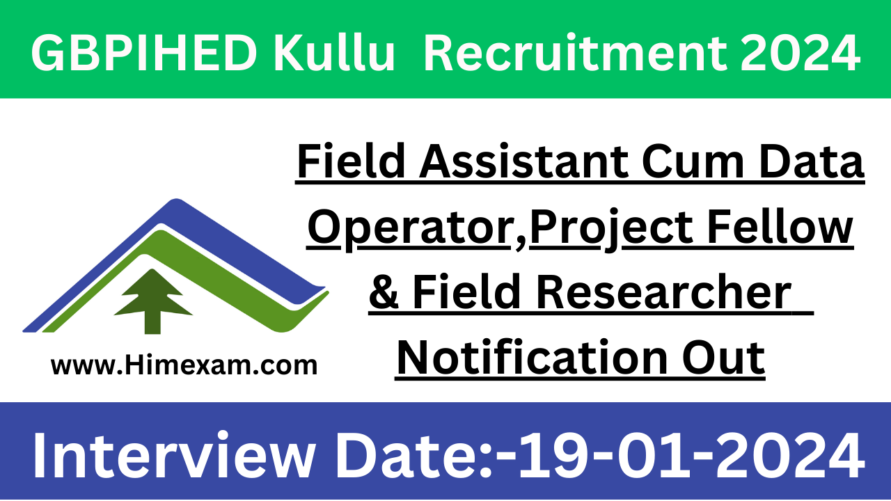 GBPIHED Kullu Field Assistant Cum Data OperatorProject Fellow & Field Researcher Recruitment 2024