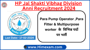 HP Jal Shakti Vibhag Division Anni Para Pump Operator ,Para Fitter & Multipurpose worker Recruitment 2024