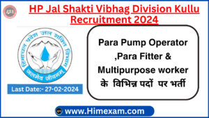 HP Jal Shakti Vibhag Division Kullu Para Pump Operator ,Para Fitter & Multipurpose worker Recruitment 2024