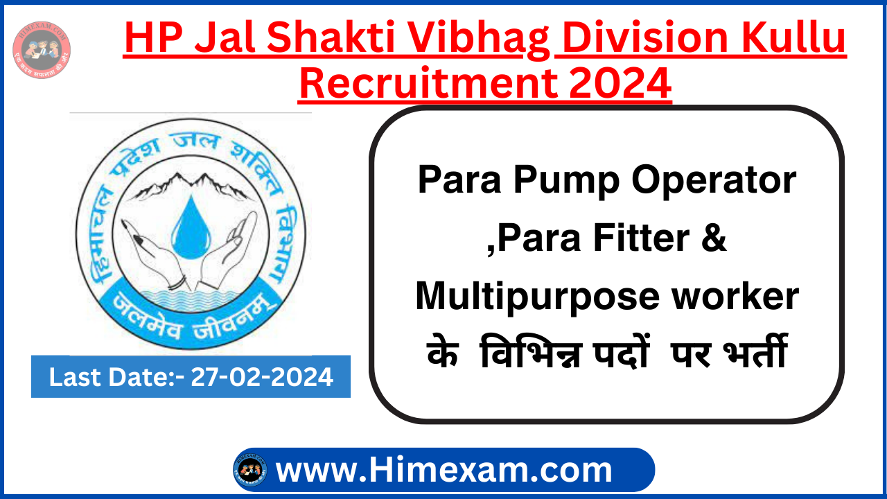 HP Jal Shakti Vibhag Division Kullu Para Pump Operator ,Para Fitter & Multipurpose worker Recruitment 2024