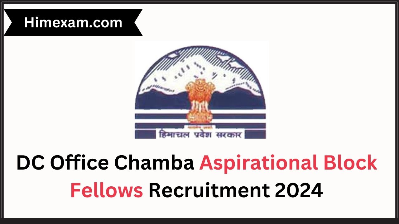 DC Office Chamba Aspirational Block Fellows Recruitment 2024
