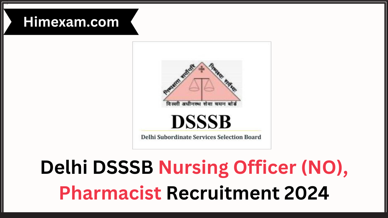 Delhi DSSSB Nursing Officer (NO) Pharmacist Recruitment 2024