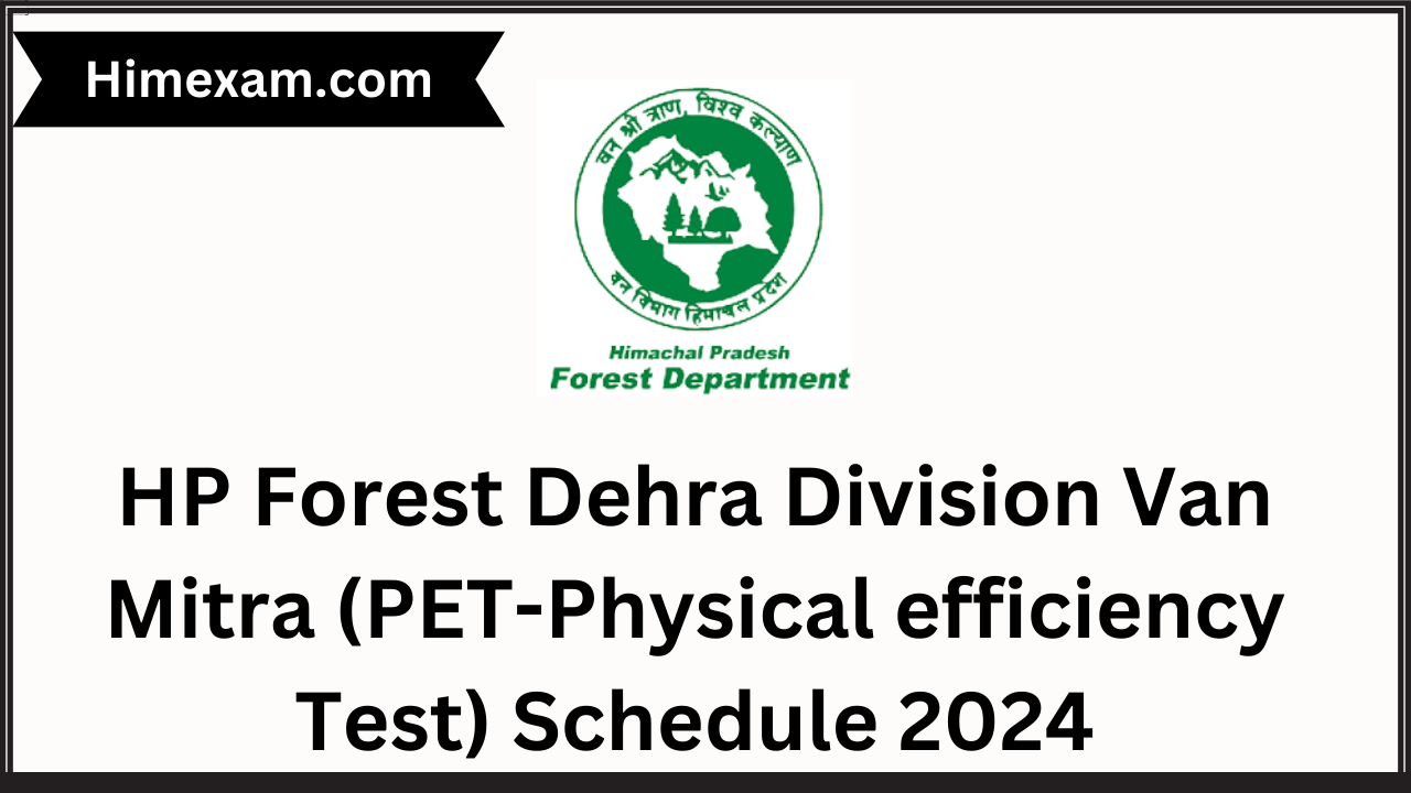 HP Forest Dehra Division Van Mitra (PET-Physical efficiency Test) Schedule 2024