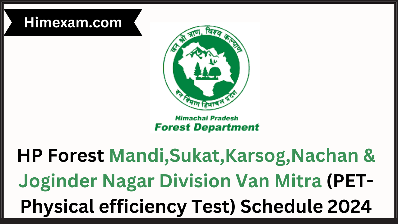 HP Forest Mandi,Sukat,Karsog,Nachan & Joginder Nagar Division Van Mitra (PET-Physical efficiency Test) Schedule 2024