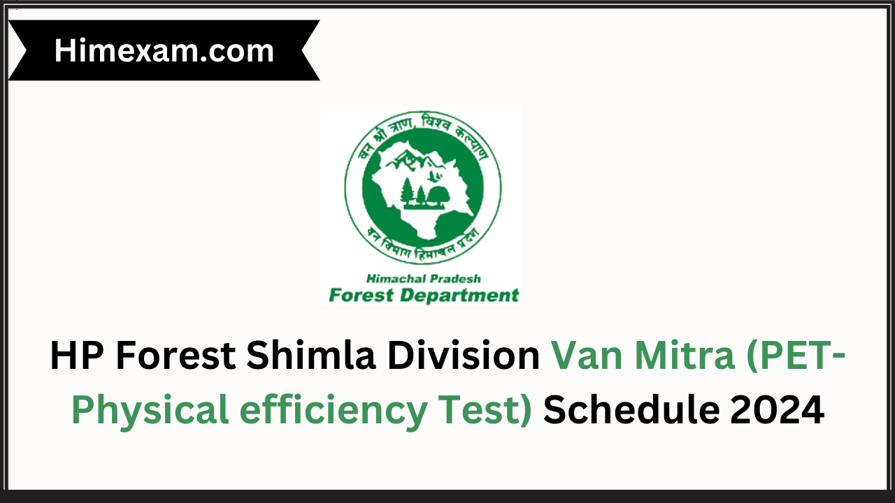 HP Forest Shimla Division Van Mitra (PET-Physical efficiency Test) Schedule 2024