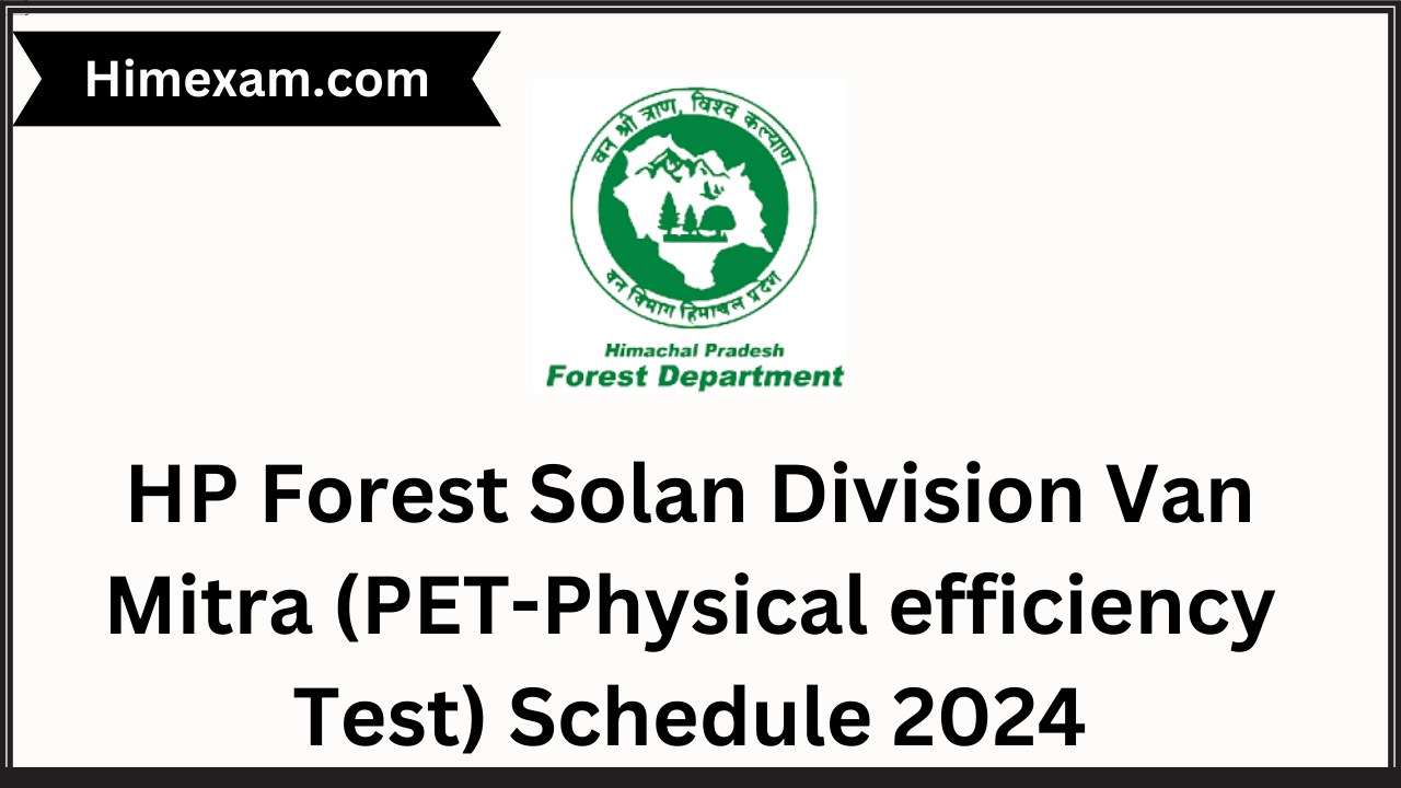 HP Forest Solan Division Van Mitra (PET-Physical efficiency Test) Schedule 2024