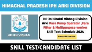 HP Jal Shakti Vibhag Division Arki Para Pump Operator ,Para Fitter & Multipurpose worker Skill Test Schedule 2024