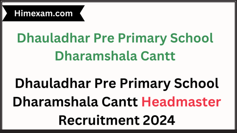 Dhauladhar Pre Primary School Dharamshala Cantt Headmaster Recruitment 2024