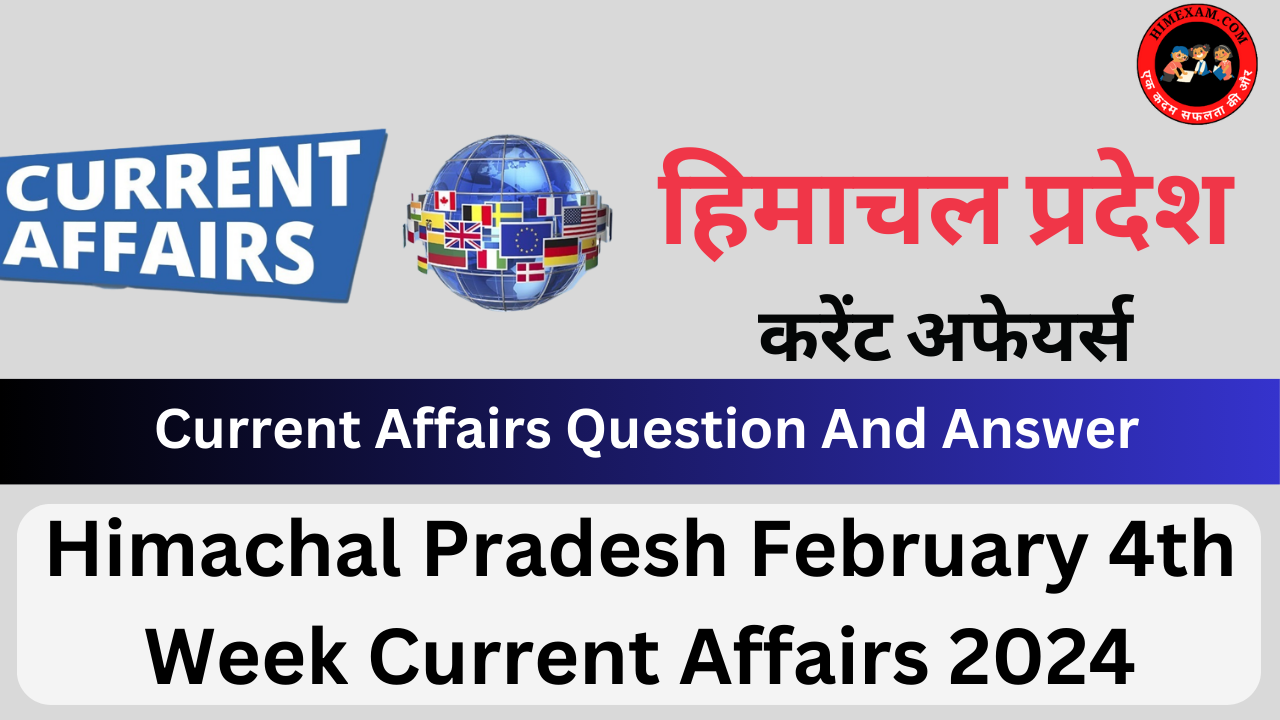 Himachal Pradesh February 4th Week Current Affairs 2024