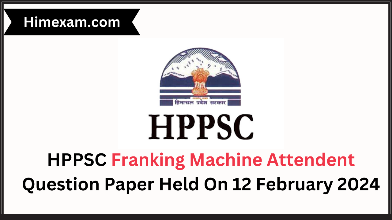 HPPSC Franking Machine Attendent Question Paper Held On 12 February 2024