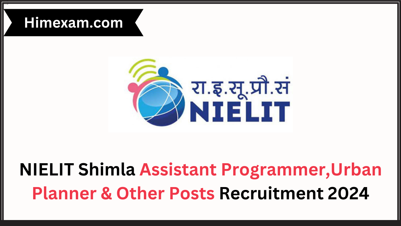 NIELIT Shimla Assistant Programmer,Urban Planner & Other Posts Recruitment 2024