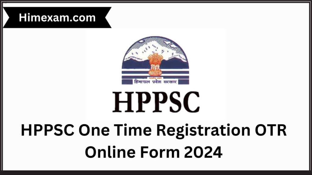 HPPSC One Time Registration OTR Online Form 2024 Himexam Com   HPPSC One Time Registration OTR Online Form 2024 1024x576 