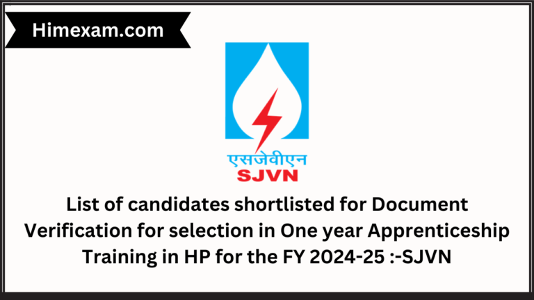 List of candidates shortlisted for Document Verification for selection in One year Apprenticeship Training in HP for the FY 2024-25 :-SJVN
