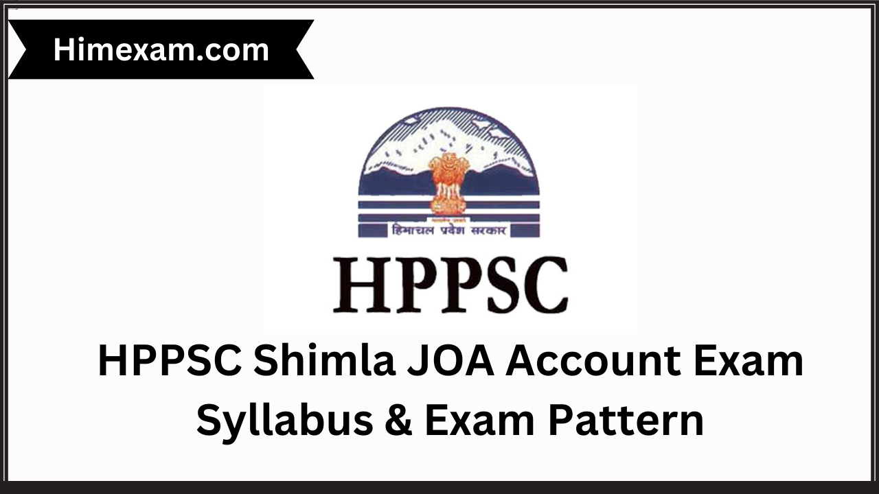 HPPSC Shimla JOA Account Exam Syllabus & Exam Pattern