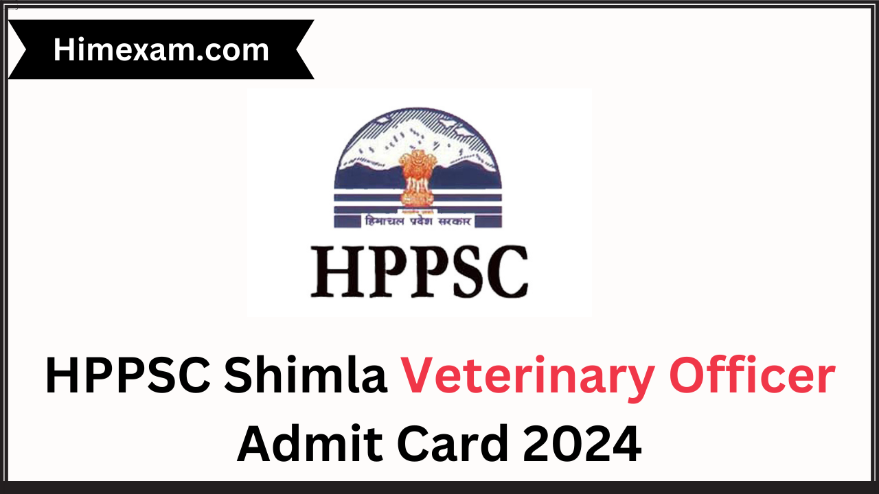 HPPSC Shimla Veterinary Officer Admit Card 2024