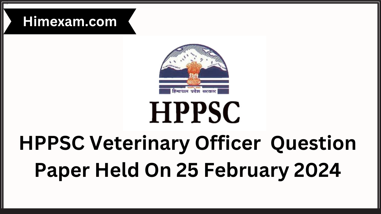 HPPSC Veterinary Officer Question Paper Held On 25 February 2024