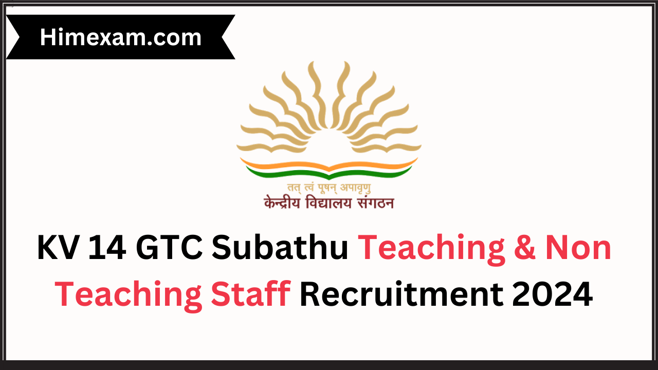 KV 14 GTC Subathu Teaching & Non Teaching Staff Recruitment 2024