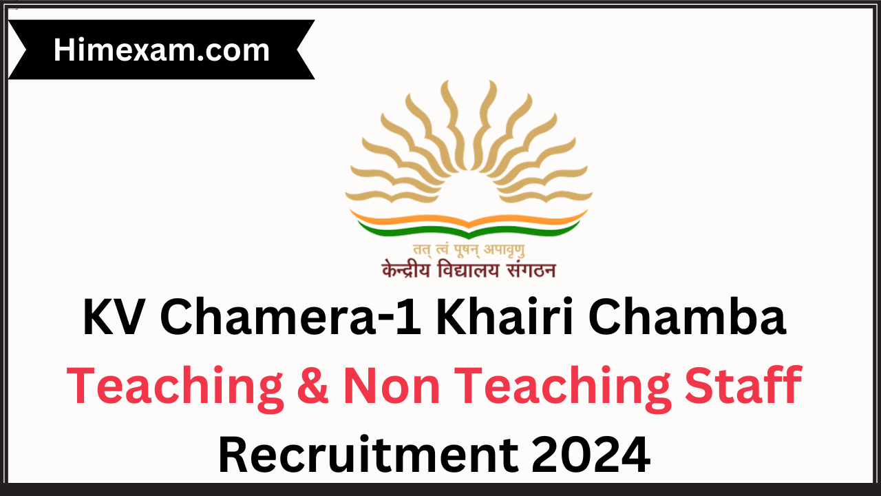 KV Chamera-1 Khairi Chamba Teaching & Non Teaching Staff Recruitment 2024