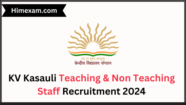 KV Kasauli Teaching & Non Teaching Staff Recruitment 2024