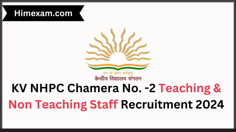 KV NHPC Chamera No. -2 Teaching & Non Teaching Staff Recruitment 2024