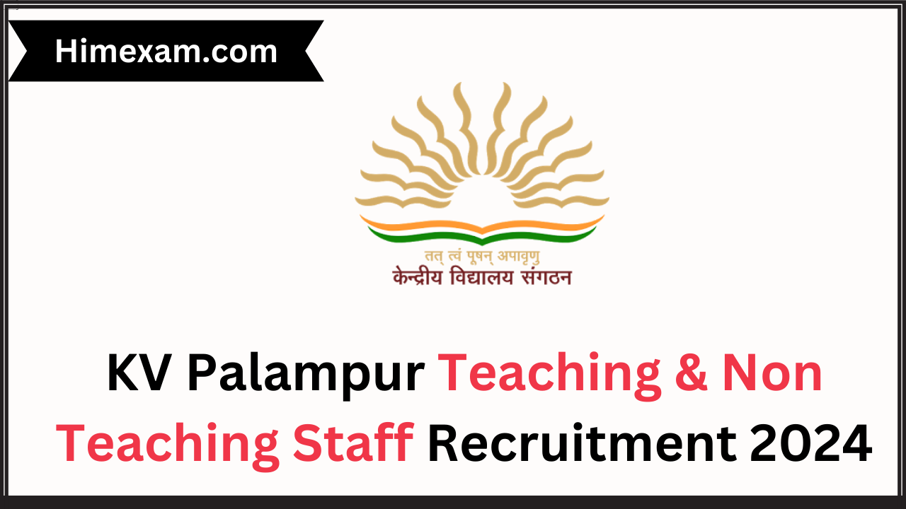 KV Palampur Teaching & Non Teaching Staff Recruitment 2024