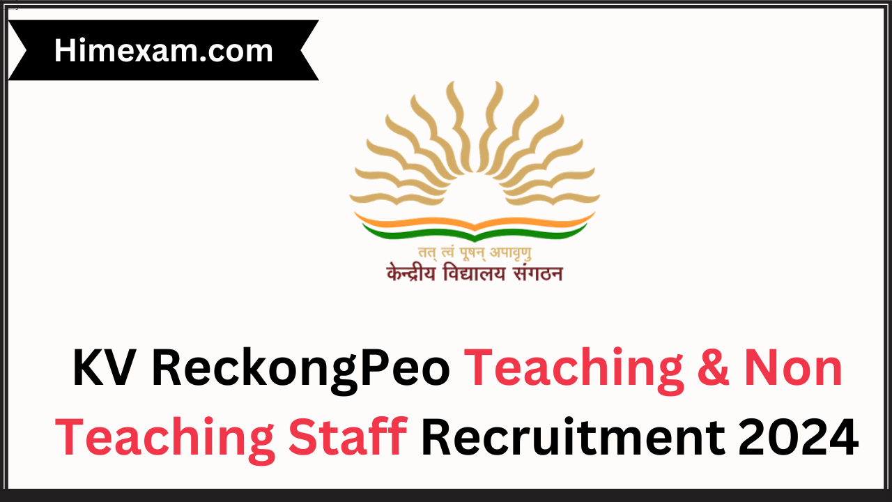 KV ReckongPeo Teaching & Non Teaching Staff Recruitment 2024