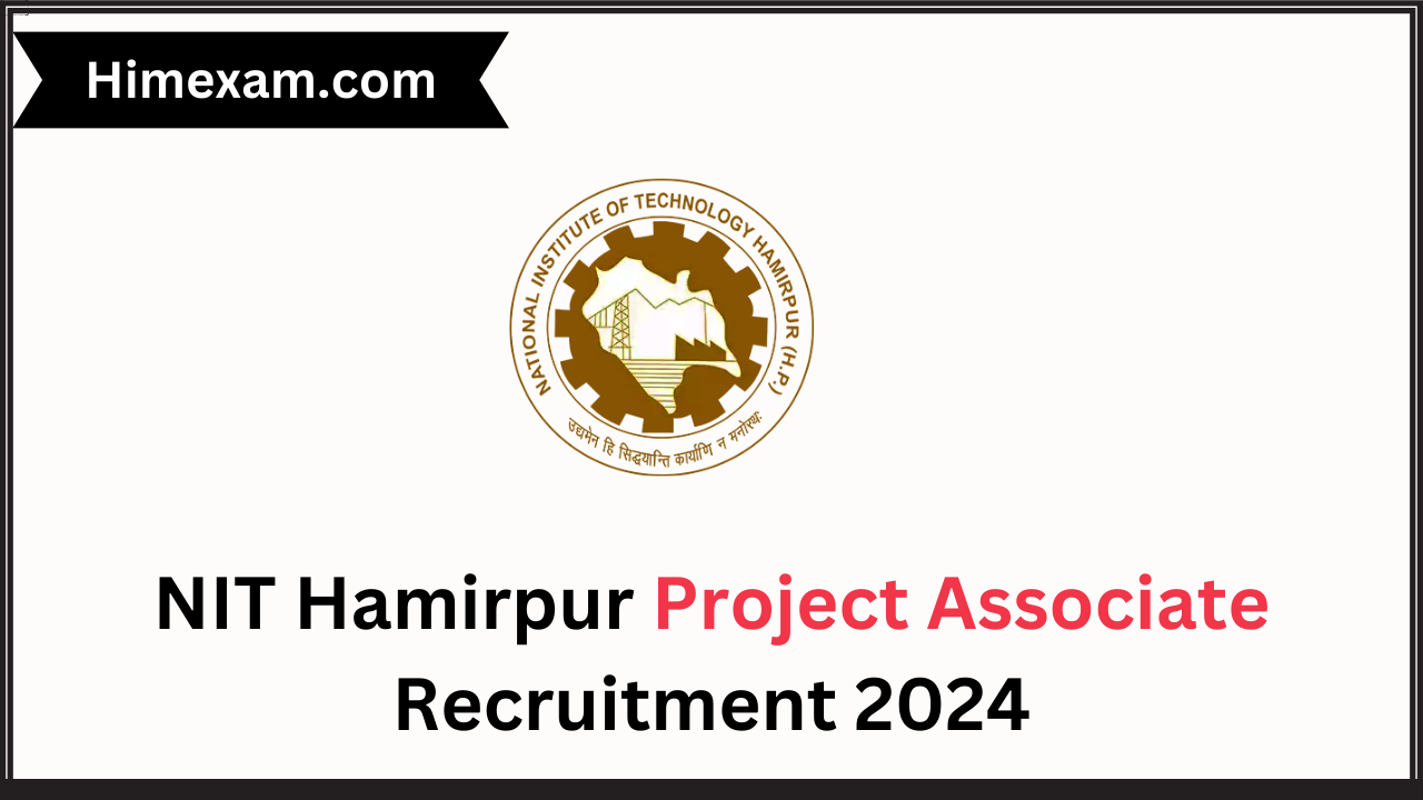 NIT Hamirpur Project Associate Recruitment 2024