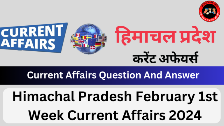 Himachal Pradesh February 1st Week Current Affairs 2024