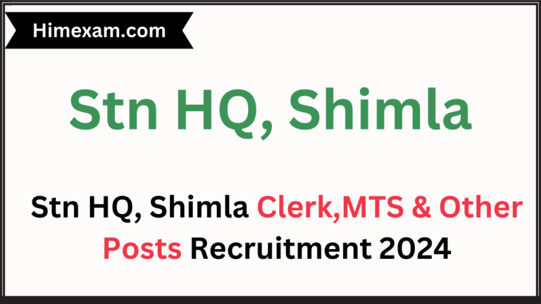 Stn HQ, Shimla Clerk,MTS & Other Posts Recruitment 2024