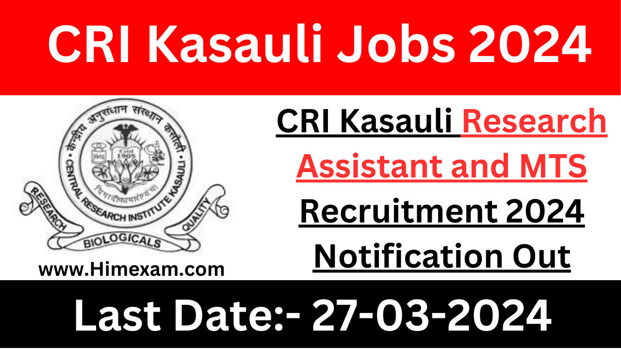 CRI Kasauli Research Assistant and MTS Recruitment 2024 Notification Out