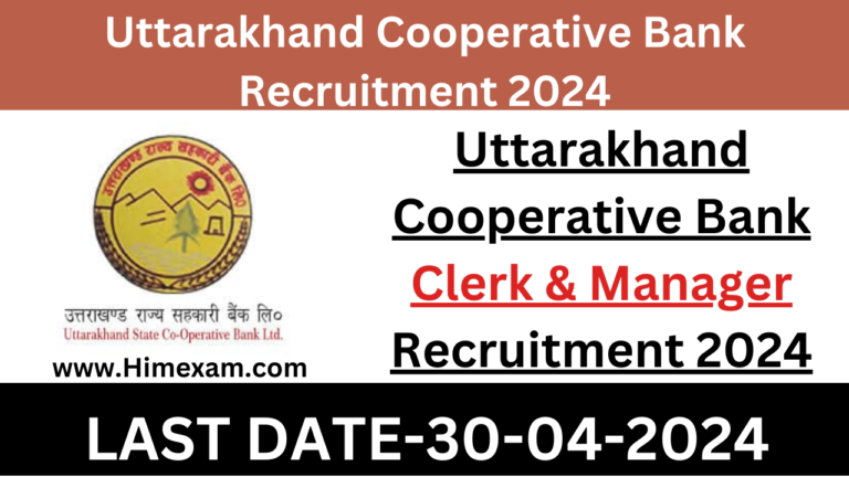 Uttarakhand Cooperative Bank Clerk & Manager Recruitment 2024