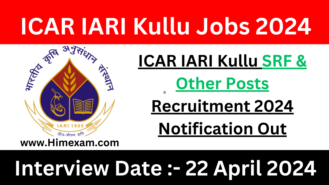 ICAR IARI Kullu SRF & Other Posts Recruitment 2024 Notification Out