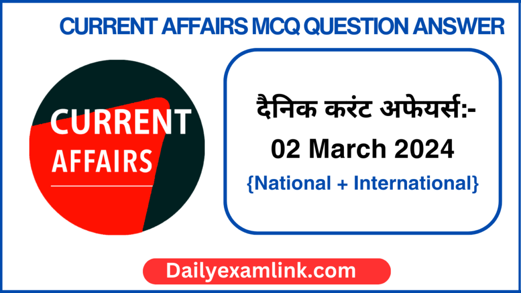 Daily Current Affairs 02 March 2024 MCQ And One Liner In Hindi/English ...