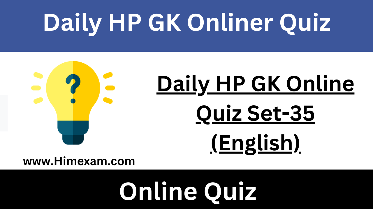 Daily HP GK Online Quiz Set-35 (English)
