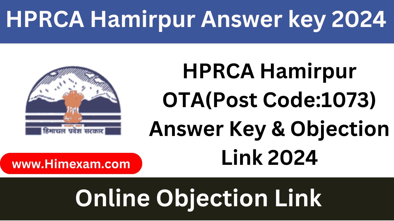 HPRCA Hamirpur OTA(Post Code:1073) Answer Key & Objection Link 2024