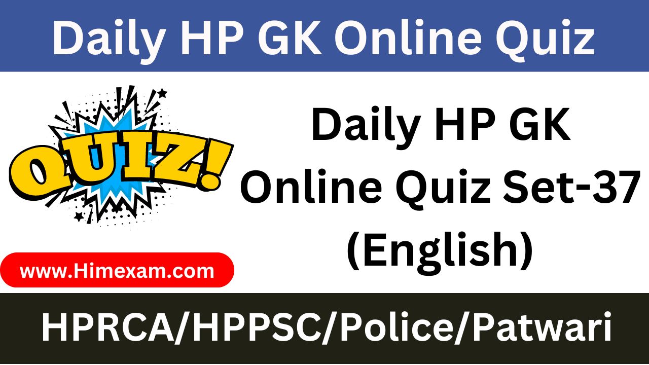 Daily HP GK Online Quiz Set-37 (English)