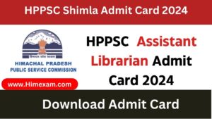 HPPSC Assistant Librarian Admit Card 2024